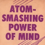 Atom-Smashing Power of Mind by Charles Fillmore