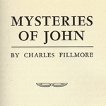 Charles Fillmore Mysteries of John