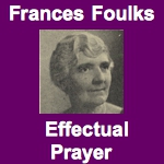 Frances Foulks Effectual Prayer