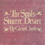 The Soul's Sincere Desire by Glenn Clark