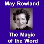May Rowland - The Magic of the Word