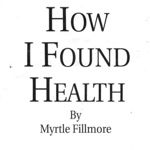Myrtle FILLMORE : Comment J'ai Trouvé La Santé