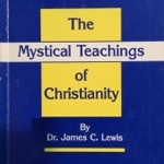 The Mystical Teachings of Christianity by Jim Lewis